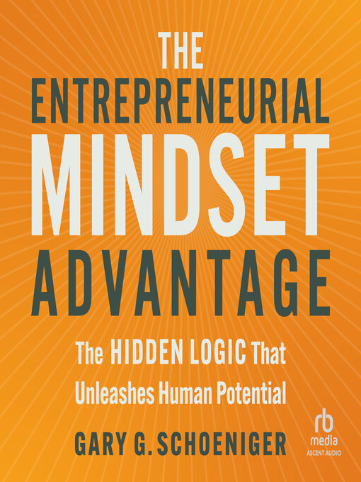 Title details for The Entrepreneurial Mindset Advantage by Gary G. Schoeniger - Available